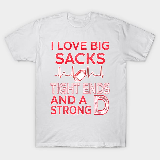 waman I Love Big Sacks Tight Ends and A Strong D Football Player, Big fan American Football Player T-Shirt by Titou design